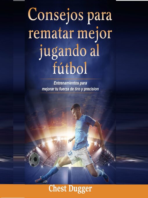 Title details for Consejos para rematar mejor jugando al fútbol by Chest Dugger - Available